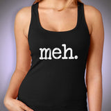 Funny Meh Messege Women'S Tank Top