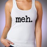 Funny Meh Messege Women'S Tank Top