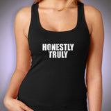 Honestly Truly Women'S Tank Top