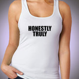 Honestly Truly Women'S Tank Top