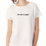 Im Not A Reaper Women'S T Shirt