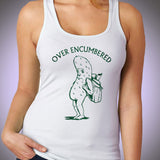 Over Encumbered Women'S Tank Top