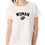 Woman Up Quote Women'S T Shirt