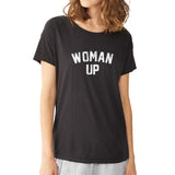 Woman Up Quote Women'S T Shirt